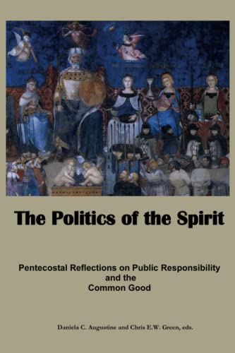 Beispielbild fr The Politics of the Spirit: Pentecostal Reflections on Public Responsibility and the Common Good zum Verkauf von Books Unplugged
