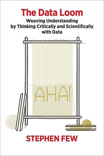 Imagen de archivo de The Data Loom: Weaving Understanding by Thinking Critically and Scientifically with Data a la venta por Dream Books Co.