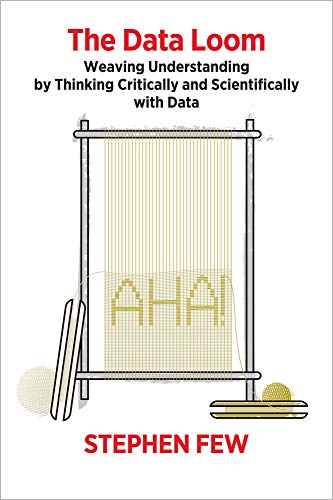 9781938377112: The Data Loom: Weaving Understanding by Thinking Critically and Scientifically With Data