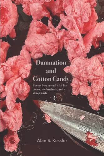 Stock image for Damnation and Cotton Candy: Poems best served with hot cocoa, melancholy, and a sharp knife for sale by Idaho Youth Ranch Books