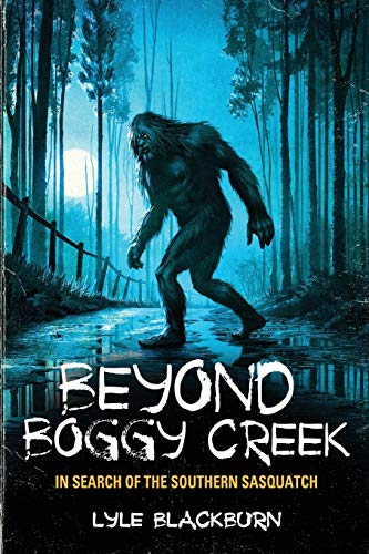 Imagen de archivo de Beyond Boggy Creek: In Search of the Southern Sasquatch a la venta por GF Books, Inc.