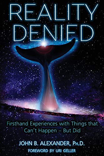 Stock image for Reality Denied: Firsthand Experiences with Things that Can't Happen - But Did for sale by GF Books, Inc.