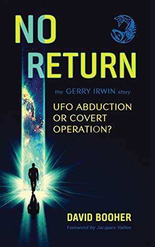 Imagen de archivo de No Return: The Gerry Irwin Story, UFO Abduction or Covert Operation? a la venta por GF Books, Inc.