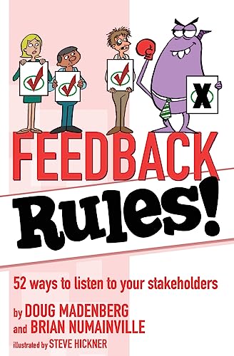 Beispielbild fr Feedback Rules! : 52 Ways to Listen to Your Stakeholders zum Verkauf von Better World Books