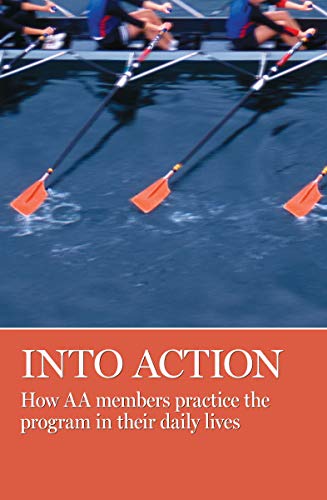 Stock image for Into Action: How AA Members Practice the Program in Their Daily Lives for sale by ThriftBooks-Dallas