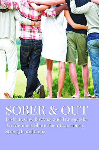 Beispielbild fr Sober Out: Lesbian, Gay, Bisexual and Transgender AA Members Share Their Experience, Strength and Hope zum Verkauf von Goodwill Books