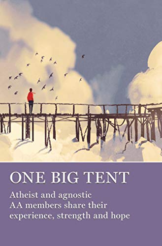 Beispielbild fr One Big Tent: Atheist and Agnostic AA Members Share Their Experience, Strength and Hope zum Verkauf von SecondSale