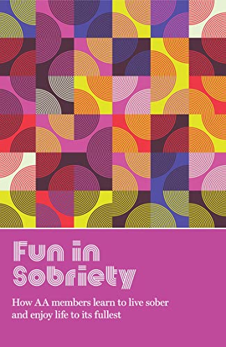 Beispielbild fr Fun in Sobriety: Learning to live sober and enjoy life to its fullest zum Verkauf von THE SAINT BOOKSTORE