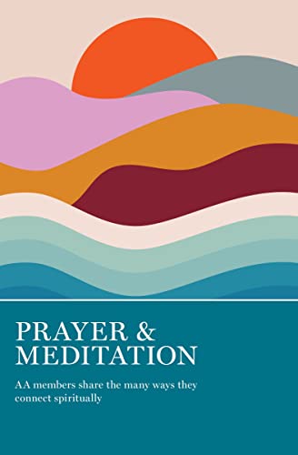 Stock image for Prayer Meditation: AA Members Share the Many Ways They Connect Spiritually for sale by Seattle Goodwill