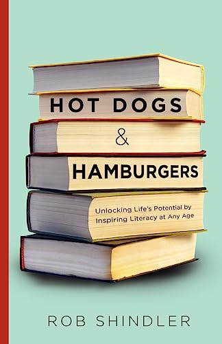 9781938416095: Hot Dogs and Hamburgers: Unlocking Life's Potential by Inspiring Literacy at Any Age