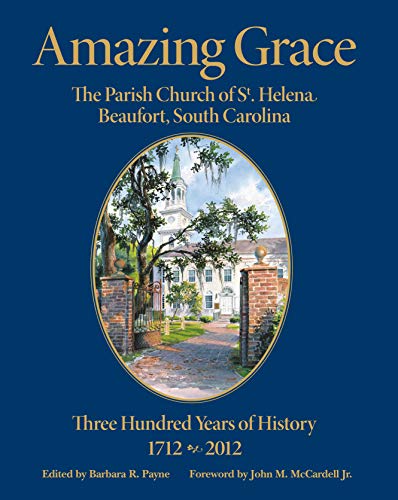 Stock image for Amazing Grace: The Parish Church of St. Helena Beaufort, South Carolina for sale by First Landing Books & Arts