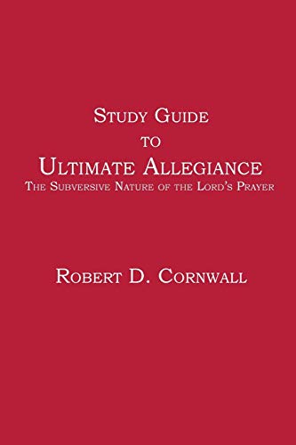 9781938434389: Study Guide to Ultimate Allegiance: The Subversive Nature of the Lord's Prayer