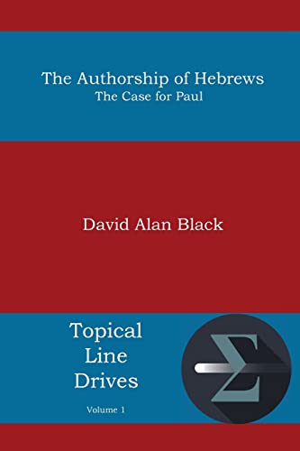 The Authorship of Hebrews : The Case for Paul - David Alan Black