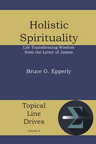Stock image for Holistic Spirituality: Life Transforming Wisdom from the Letter of James for sale by Save With Sam
