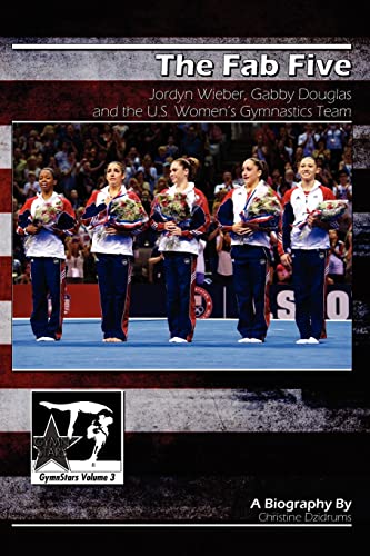 Imagen de archivo de The Fab Five: Jordyn Wieber, Gabby Douglas, and the U.S. Women's Gymnastics Team: GymnStars Volume 3 a la venta por Gulf Coast Books