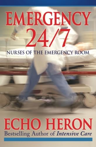Stock image for Emergency 24/7: Nurses of the Emergency Room for sale by Zoom Books Company