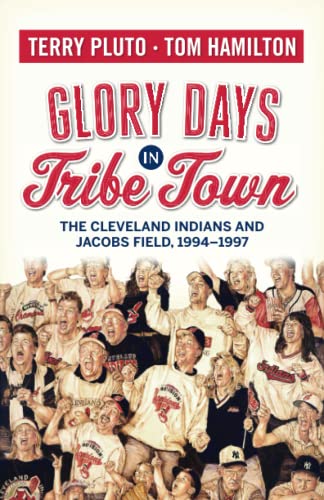Stock image for Glory Days in Tribe Town: The Cleveland Indians and Jacobs Field 1994-1997 for sale by SecondSale