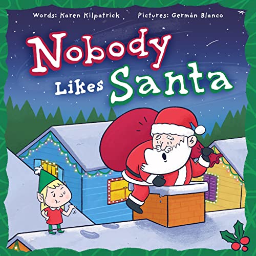 Stock image for Nobody Likes Santa?: A Funny Holiday Tale about Appreciation, Making Mistakes, and the Spirit of Christmas (Nobody Likes, 5) for sale by BooksRun