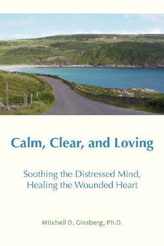 Beispielbild fr Calm, Clear, and Loving: Soothing the Distressed Mind, Healing the Wounded Heart zum Verkauf von Lucky's Textbooks