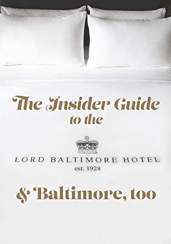 Imagen de archivo de The Insider Guide to the Lord Baltimore Hotel and Baltimore, Too a la venta por Hawking Books