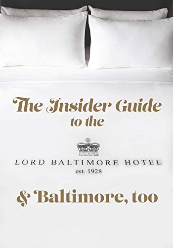 Stock image for The Insider Guide to the Lord Baltimore Hotel and Baltimore, Too for sale by Hawking Books