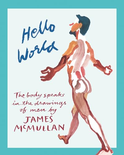 Imagen de archivo de Hello World: The Body Speaks in theDrawings of Men by James McMullan a la venta por Books From California