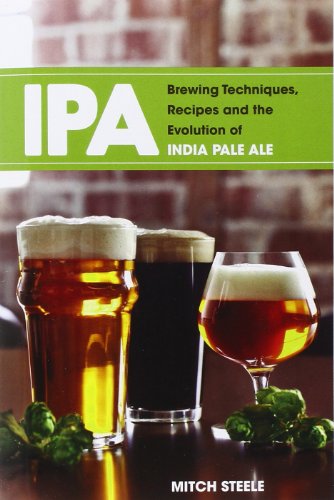 Imagen de archivo de IPA: Brewing Techniques, Recipes and the Evolution of India Pale Ale a la venta por SecondSale