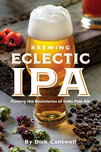 Beispielbild fr Brewing Eclectic IPA: Pushing the Boundaries of India Pale Ale zum Verkauf von More Than Words