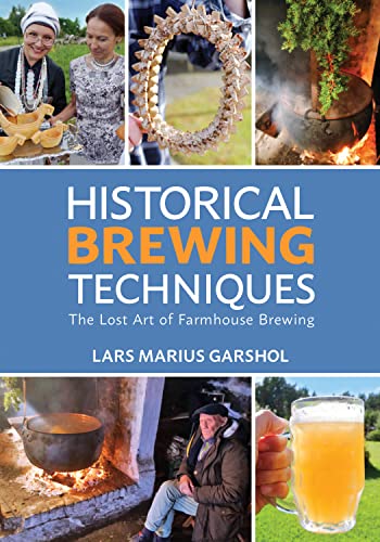 Stock image for Historical Brewing Techniques: The Lost Art of Farmhouse Brewing for sale by Goodwill of Colorado