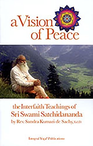 Beispielbild fr A Vision of Peace: The Interfaith Teachings of Sri Swami Satchidananda zum Verkauf von Revaluation Books