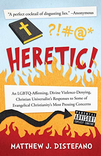 Beispielbild fr Heretic!: An LGBTQ-Affirming, Divine Violence-Denying, Christian Universalist's Responses to Some of Evangelical Christianity's zum Verkauf von Russell Books