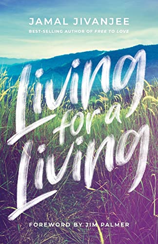 Beispielbild fr Living for a Living: Moving from a Mindset of Survival to an Economy of Love zum Verkauf von Russell Books