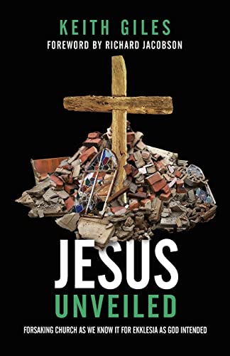 Stock image for Jesus Unveiled: Forsaking Church as We Know It for Ekklesia as God Intended for sale by Russell Books