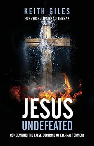 9781938480478: Jesus Undefeated: Condemning the False Doctrine of Eternal Torment