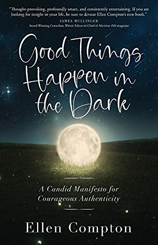 Imagen de archivo de Good Things Happen in the Dark: A Candid Manifesto for Courageous Authenticity a la venta por Bookmonger.Ltd