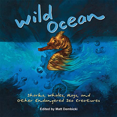 Beispielbild fr Wild Ocean : Sharks, Whales, Rays, and Other Endangered Sea Creatures zum Verkauf von Better World Books
