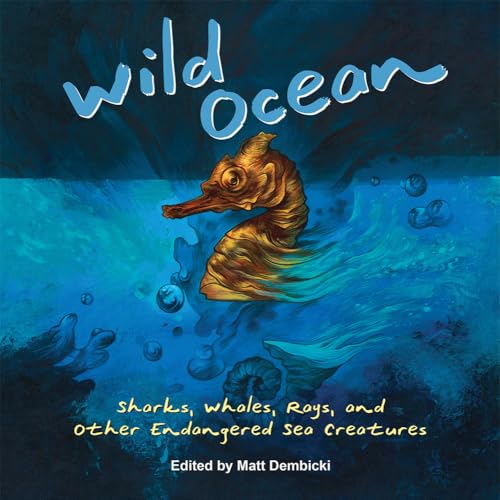 Stock image for Wild Ocean : Sharks, Whales, Rays, and Other Endangered Sea Creatures for sale by Better World Books