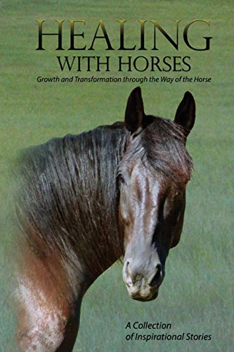 Stock image for Healing with Horses: Growth and Transformation through the Way of the Horse for sale by ThriftBooks-Atlanta