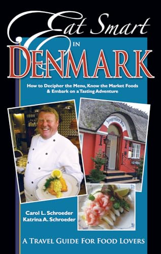 Stock image for Eat Smart in Denmark : How to Decipher the Menu, Know the Market Foods and Embark on a Tasting Adventure for sale by Better World Books