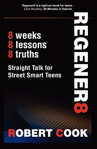 Stock image for Regener8: Straight Talk for Street Smart Teens for sale by ThriftBooks-Dallas