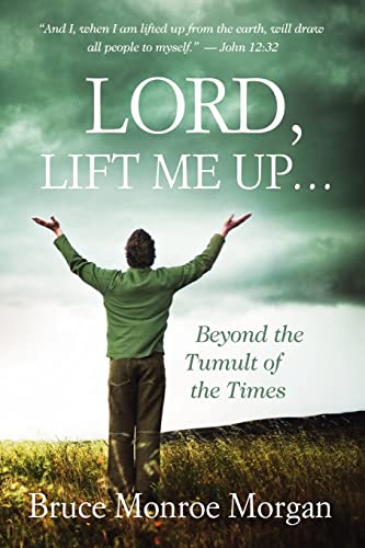 Stock image for Lord, Lift Me Up: Beyond the Tumult of the Times for sale by ThriftBooks-Atlanta