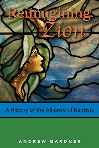 Beispielbild fr Reimagining Zion : A History of the Alliance of Baptists zum Verkauf von Better World Books