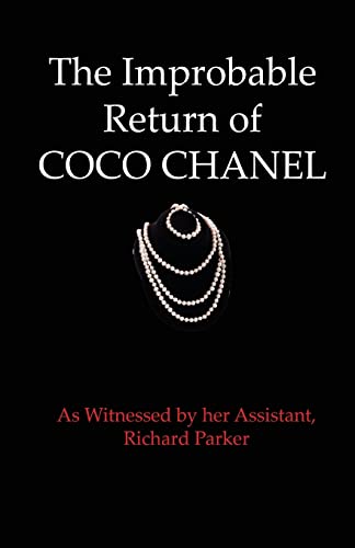 Beispielbild fr The Improbable Return of Coco Chanel : As Witnessed by Her Assistant, Richard Parker zum Verkauf von Better World Books