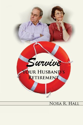 Beispielbild fr Survive Your Husband's Retirement: A Light-Hearted Look at the Joys and Tribulations of Living with a Retired Husband zum Verkauf von ThriftBooks-Atlanta