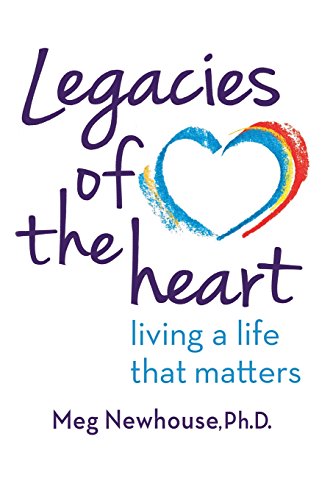 Beispielbild fr Legacies of the Heart: Living a Life That Matters zum Verkauf von SecondSale