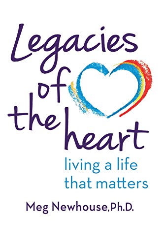 9781938517518: Legacies of the Heart: Living a Life That Matters
