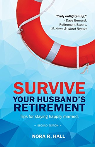 Beispielbild fr Survive Your Husbands Retirement 2nd Edition: Tips on Staying Happily Married in Retirement zum Verkauf von GoodwillNI
