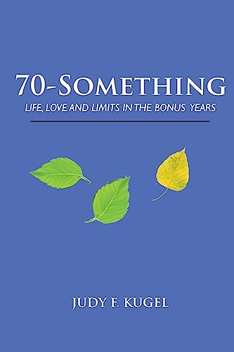Beispielbild fr 70-Something: Life, Love and Limits in the Bonus Years zum Verkauf von More Than Words