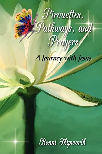 Imagen de archivo de Pirouettes, Pathways, and Prayers a la venta por Half Price Books Inc.