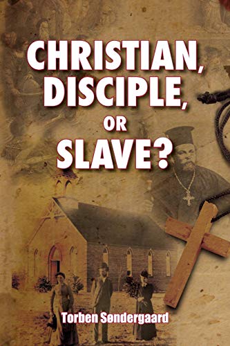 Stock image for Christian, Disciple, or Slave? for sale by GF Books, Inc.